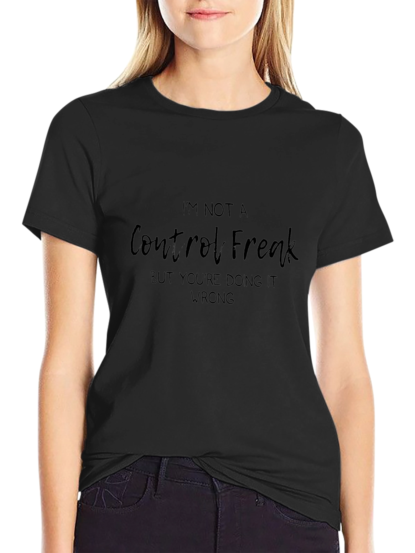 Im Not A Control Freak T-Shirt