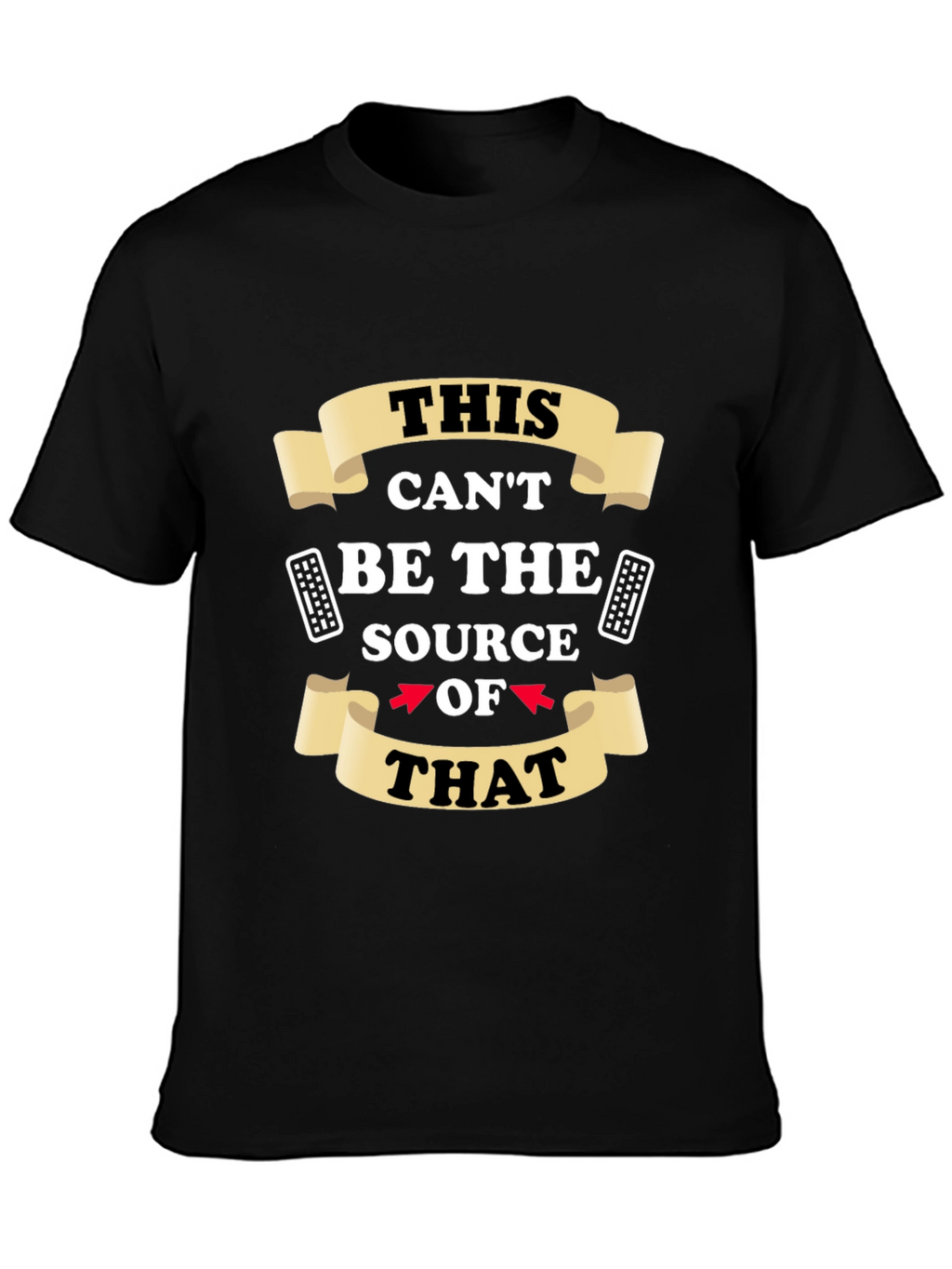 Funny This Cant Be The Source Graphic T-Shirt