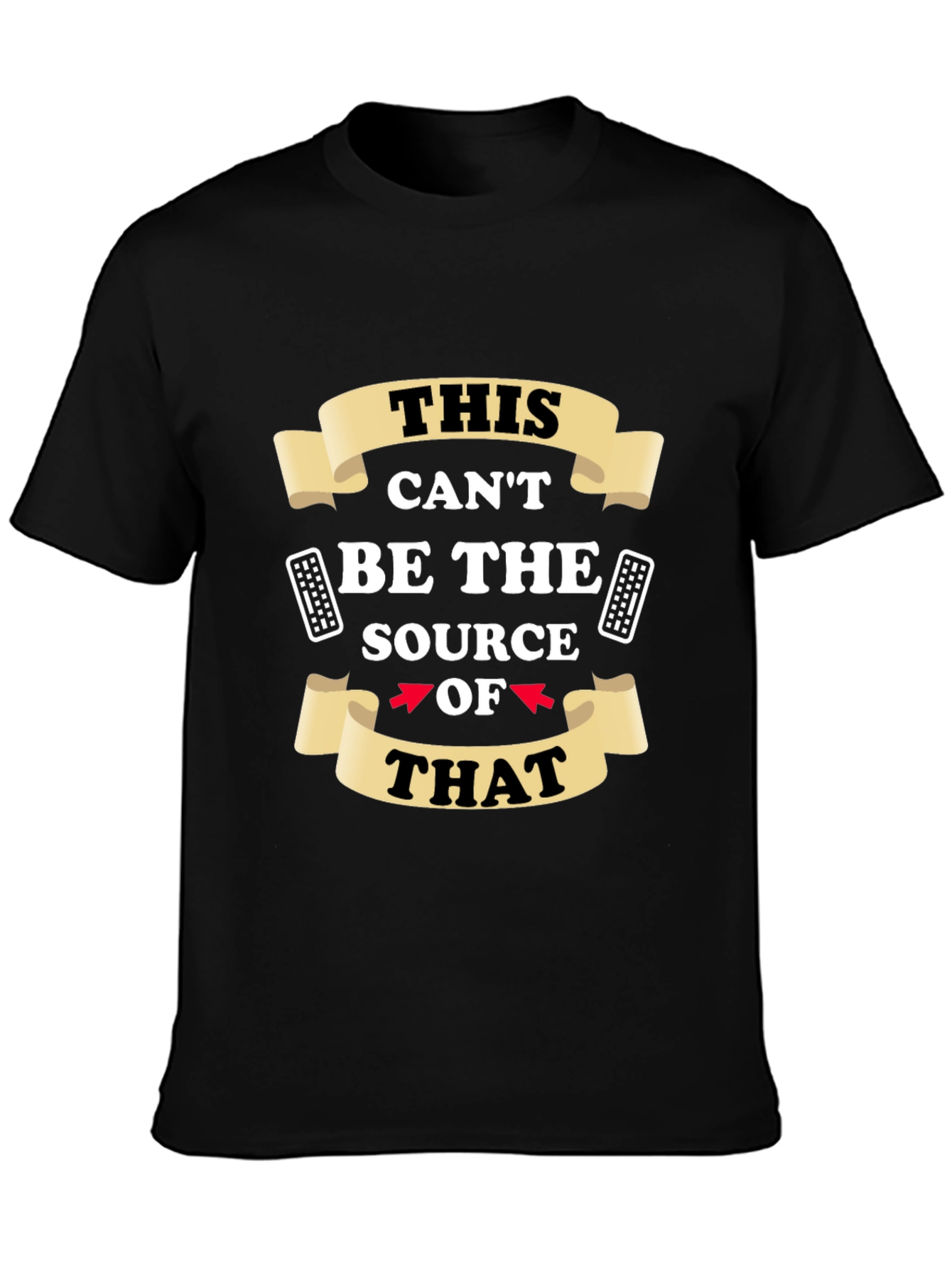 Funny This Cant Be The Source Graphic T-Shirt