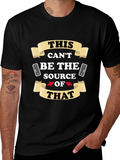 Funny This Cant Be The Source Graphic T-Shirt