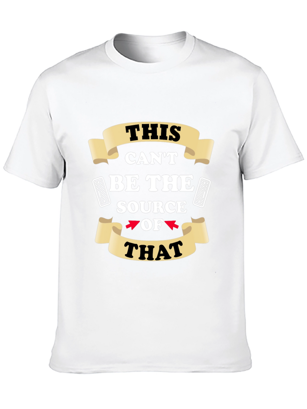 Funny This Cant Be The Source Graphic T-Shirt