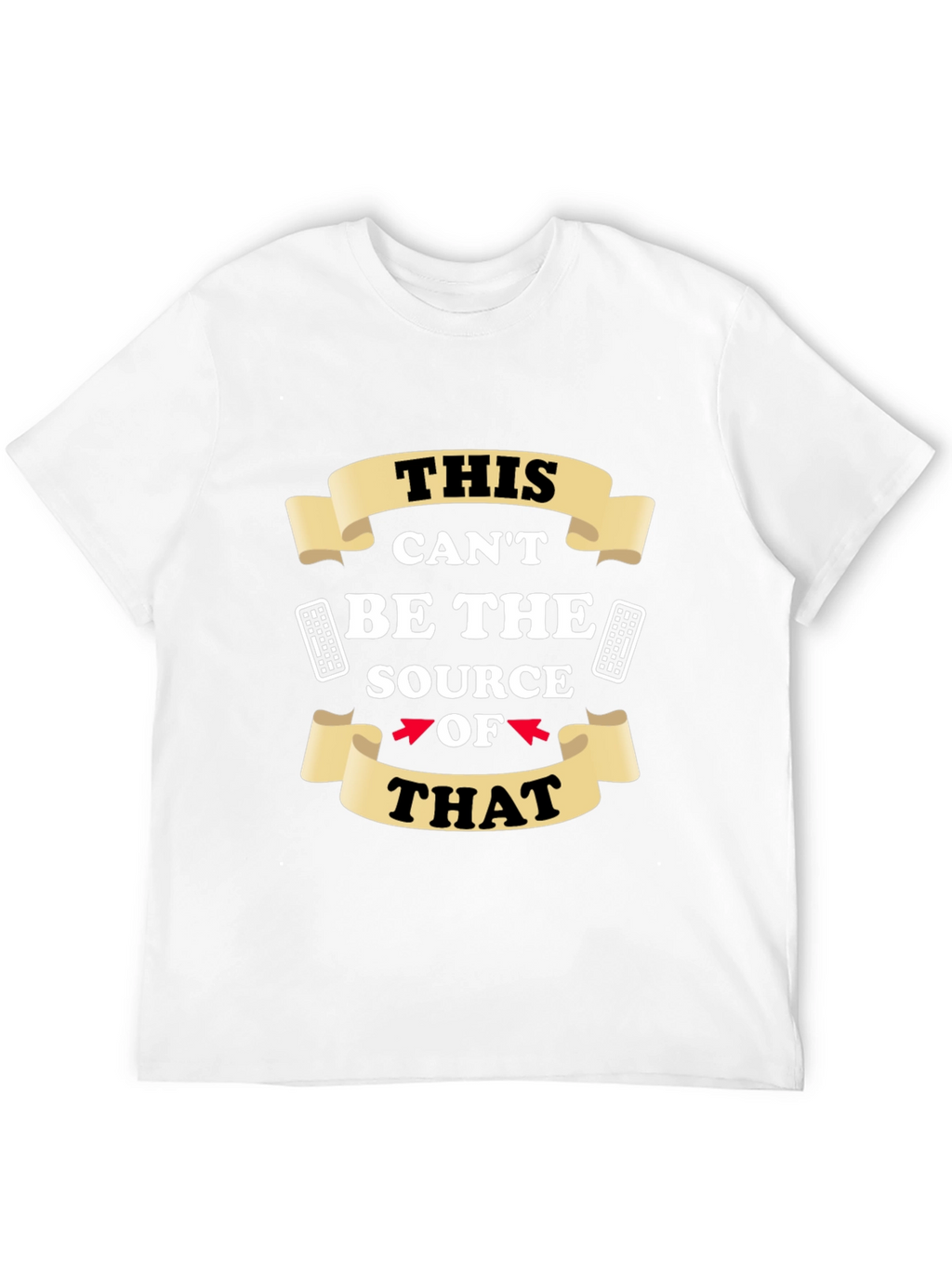 Funny This Cant Be The Source Graphic T-Shirt