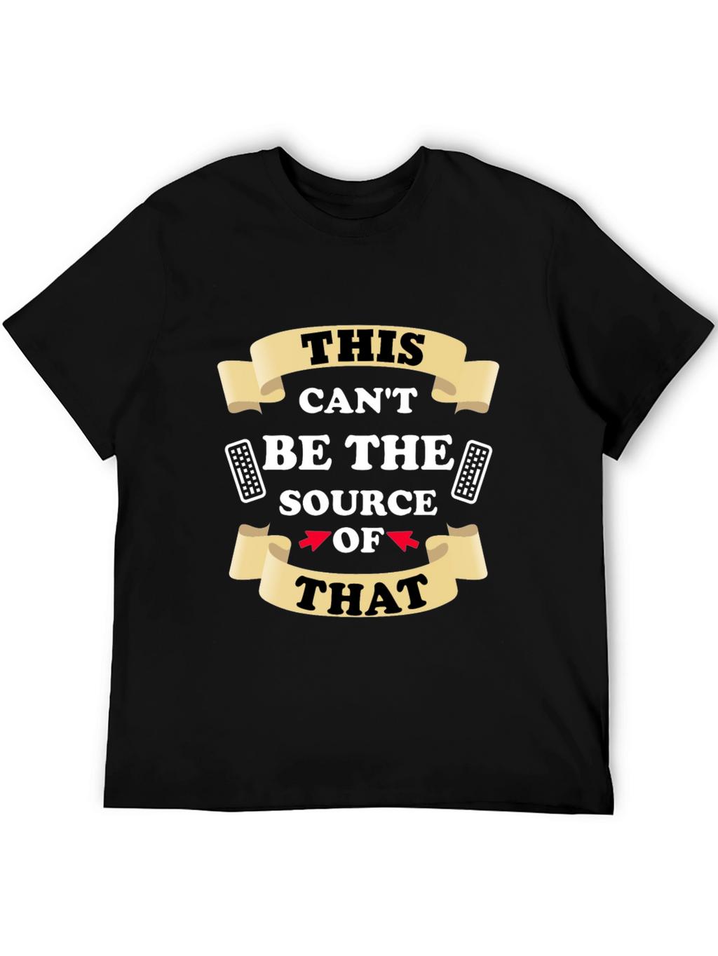 Funny This Cant Be The Source Graphic T-Shirt