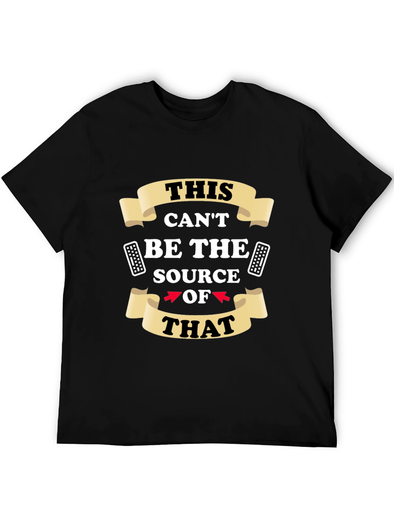 Funny This Cant Be The Source Graphic T-Shirt
