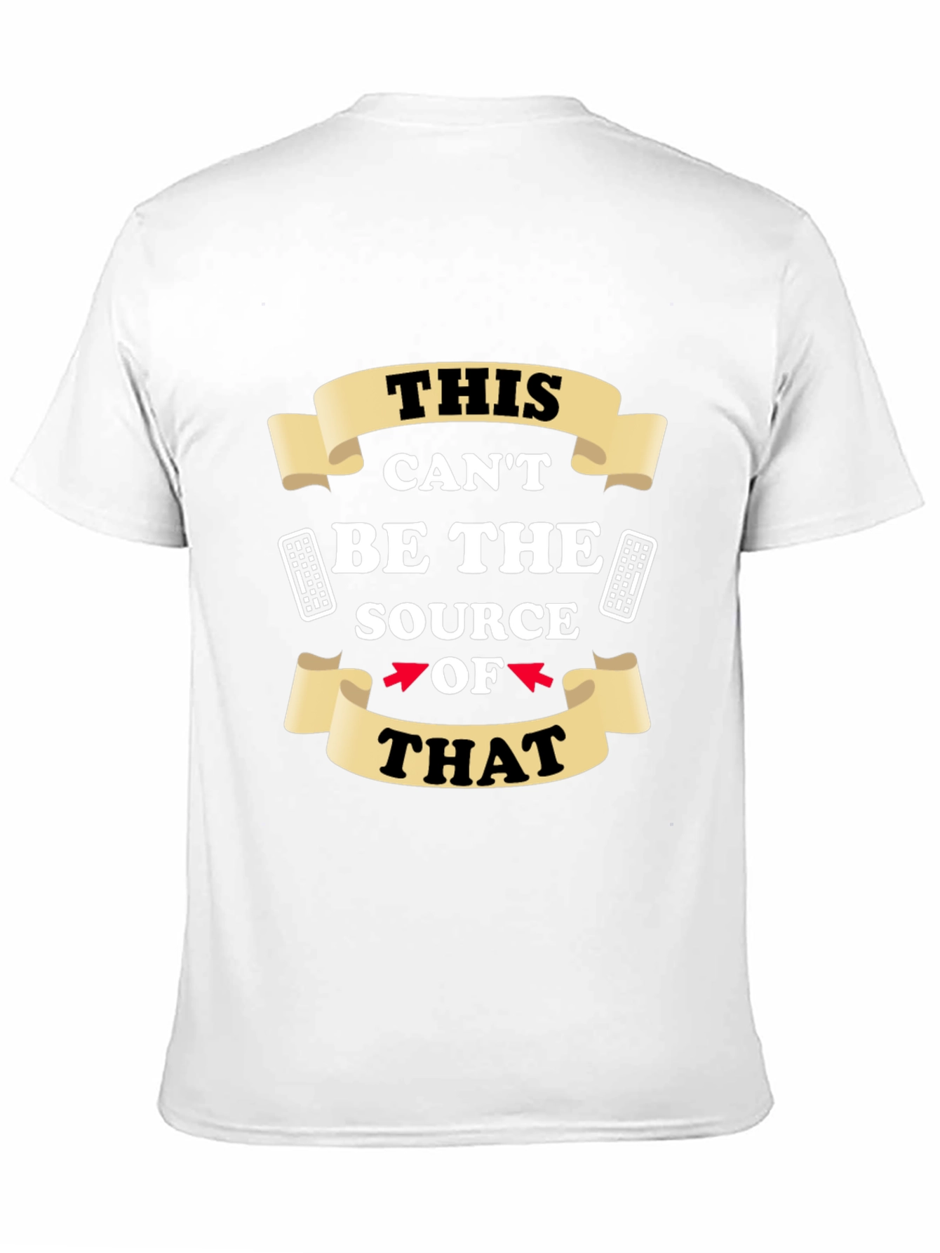 Funny This Cant Be The Source Graphic T-Shirt