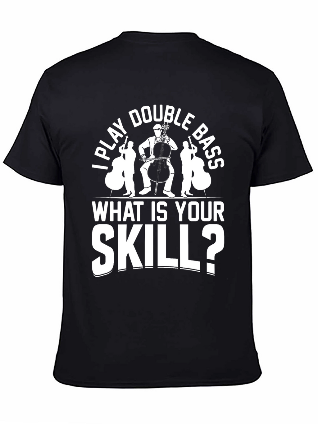 I Play Double Bass Funny Musician T-Shirt