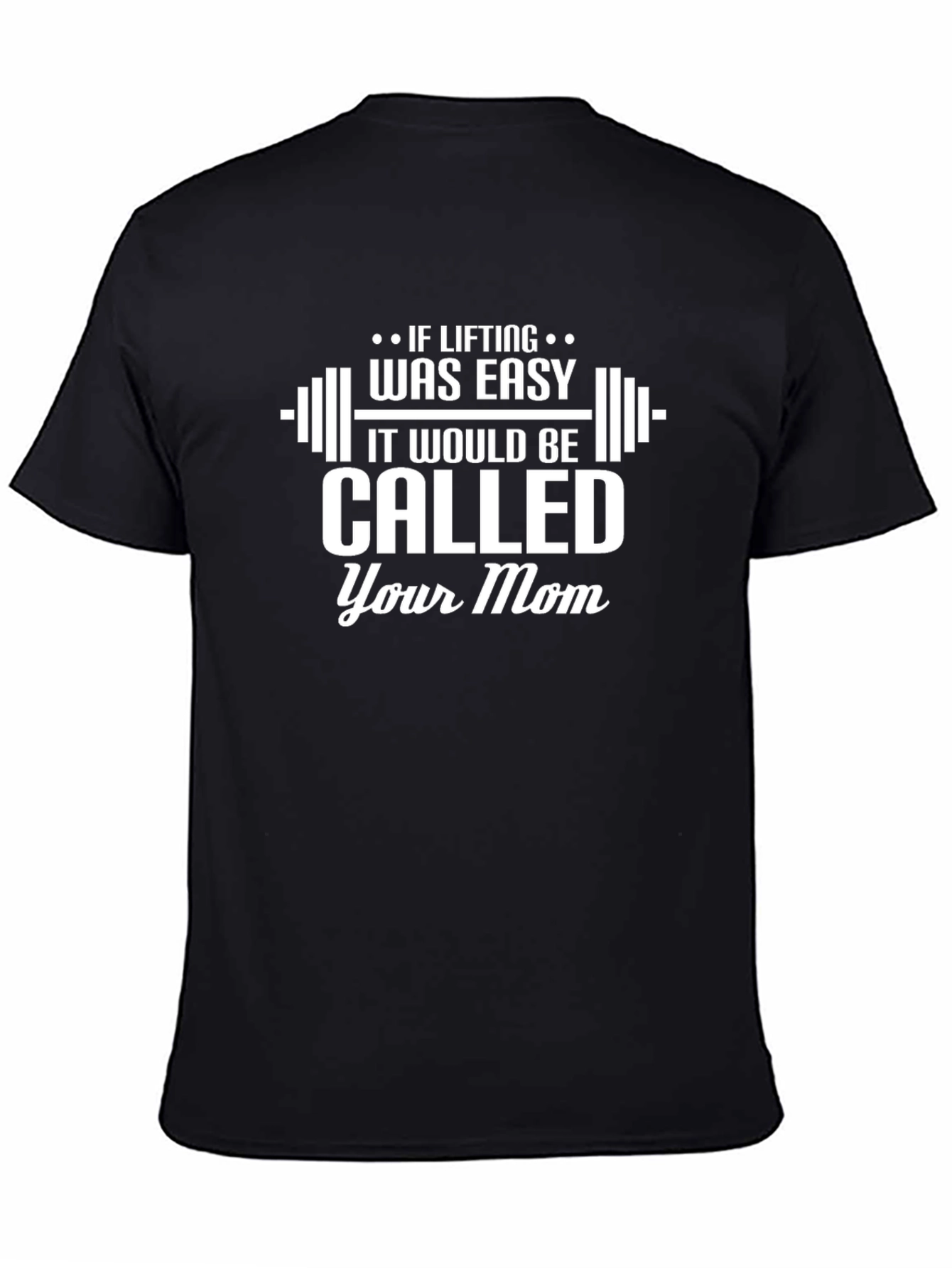 Funny Gym T-Shirt: If Lifting Was Easy Your Mom