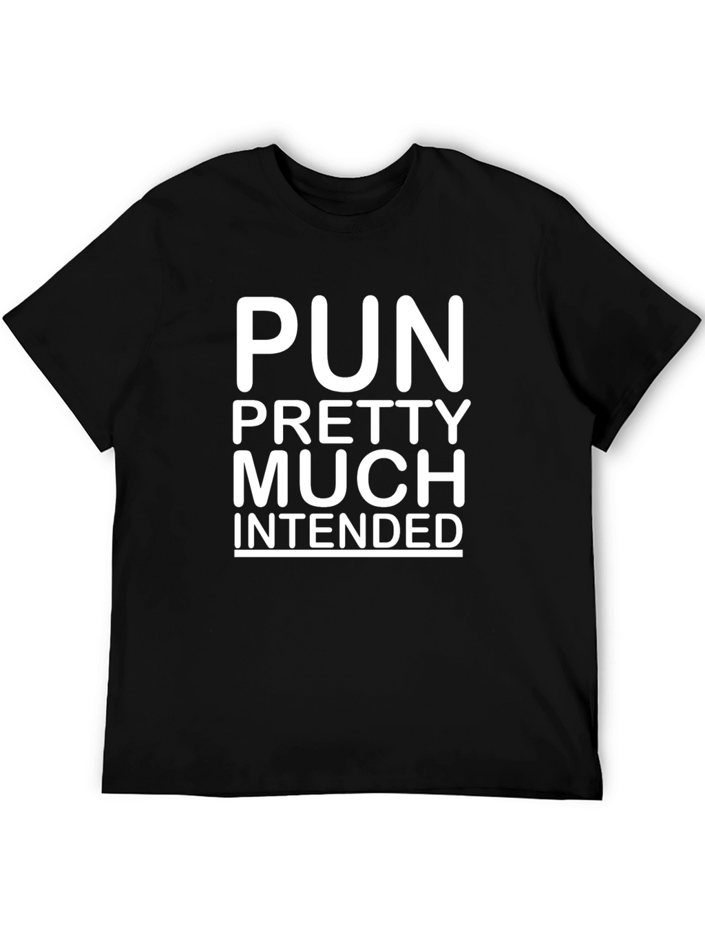 Pun Pretty Much Intended Black T-Shirt