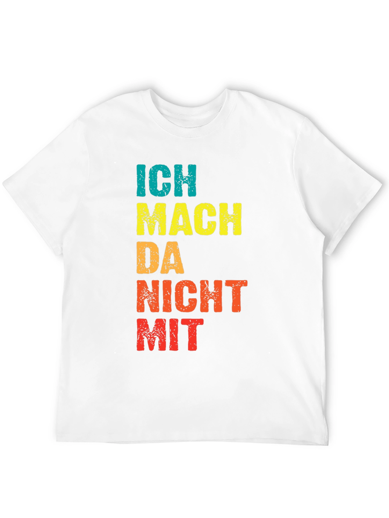 Ich Mach Da Nicht Mit Graphic T-Shirt