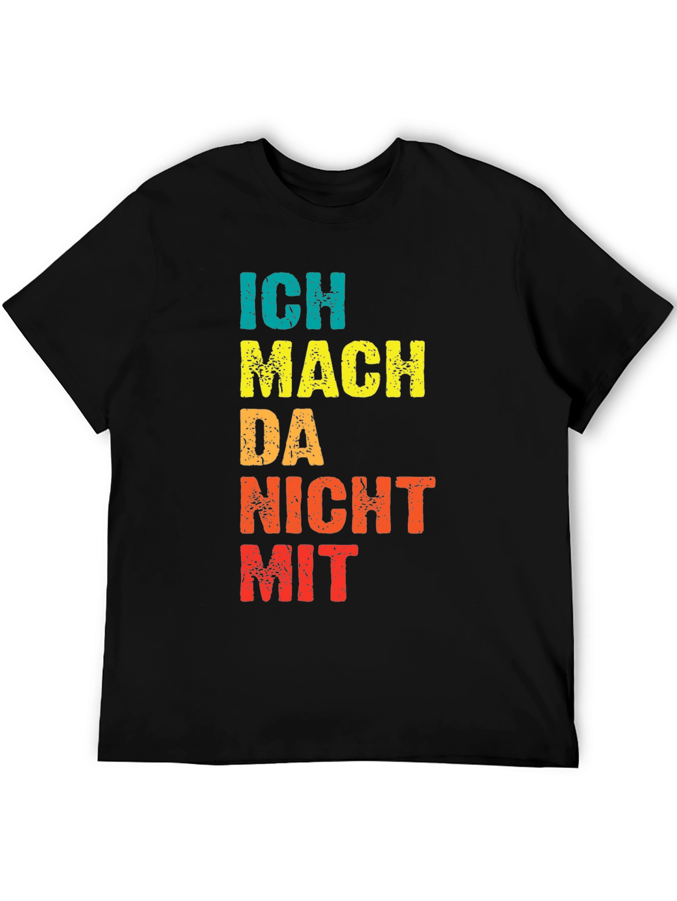 Ich Mach Da Nicht Mit Graphic T-Shirt