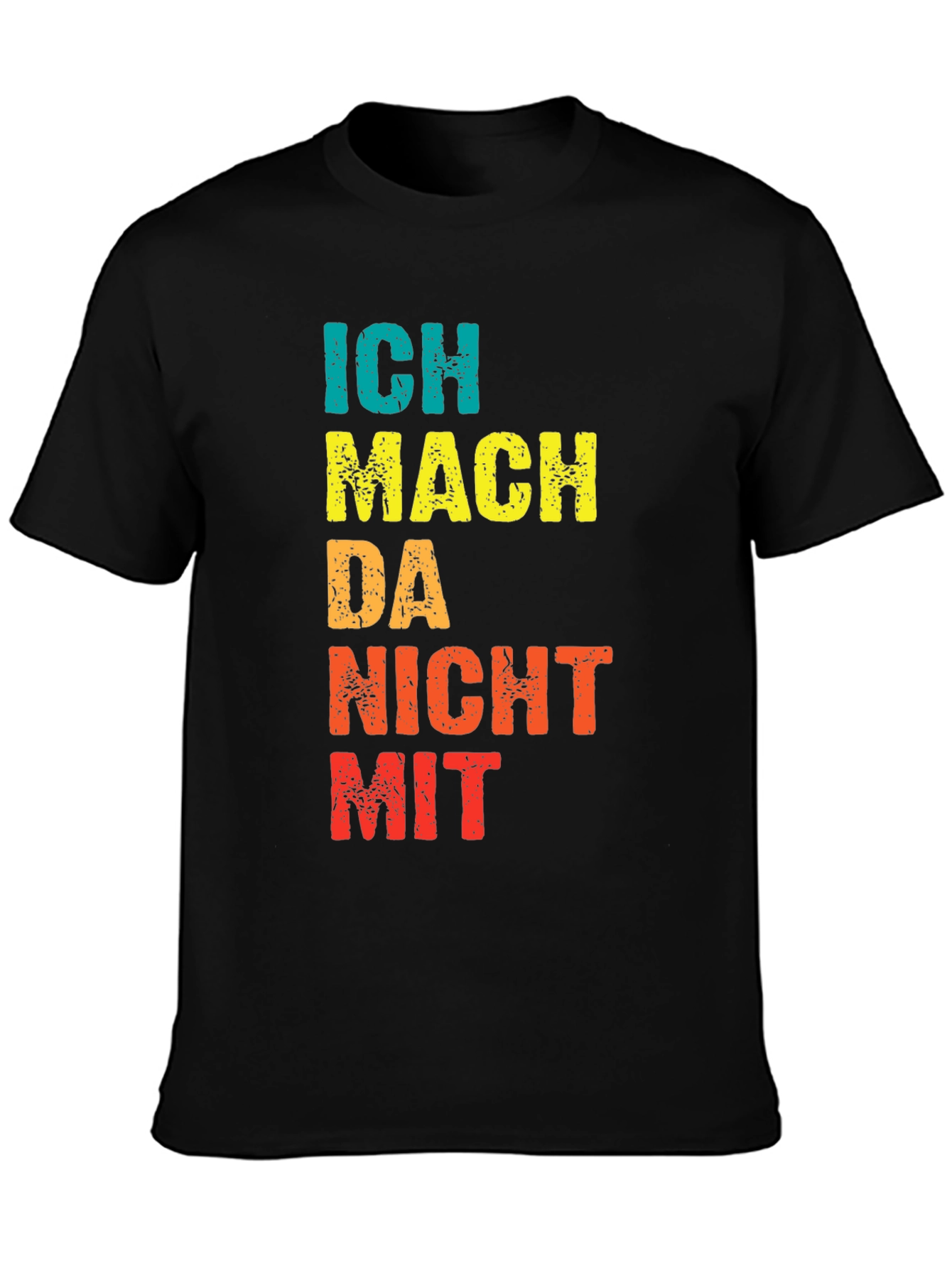 Ich Mach Da Nicht Mit Graphic T-Shirt