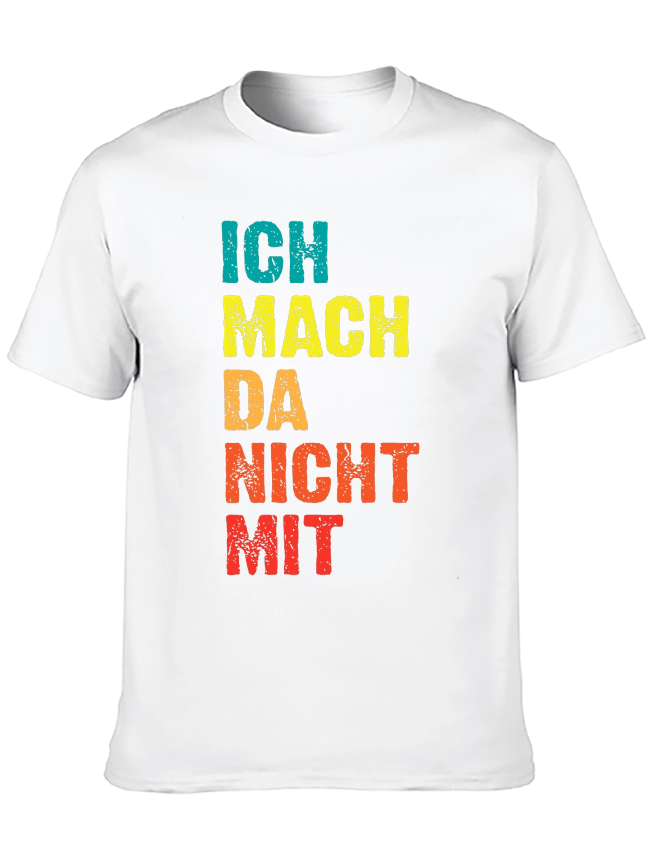 Ich Mach Da Nicht Mit Graphic T-Shirt