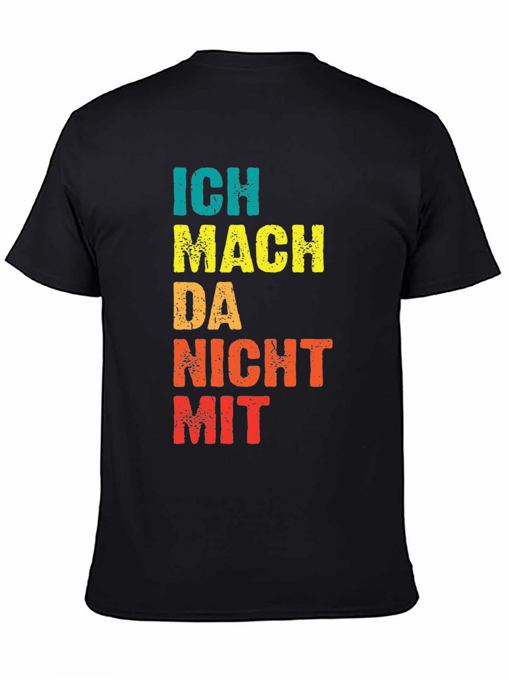Ich Mach Da Nicht Mit Graphic T-Shirt