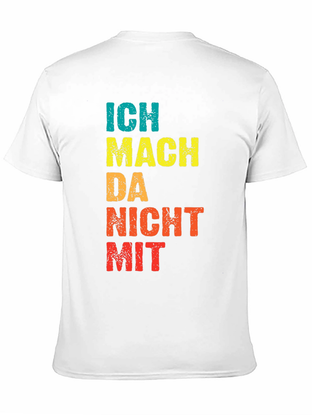 Ich Mach Da Nicht Mit Graphic T-Shirt