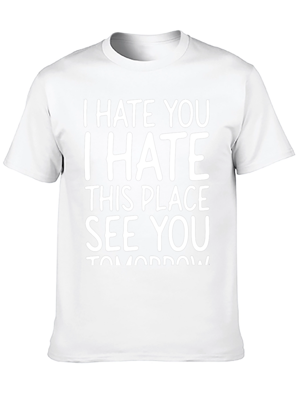 I Hate You See You Tomorrow Black T-Shirt