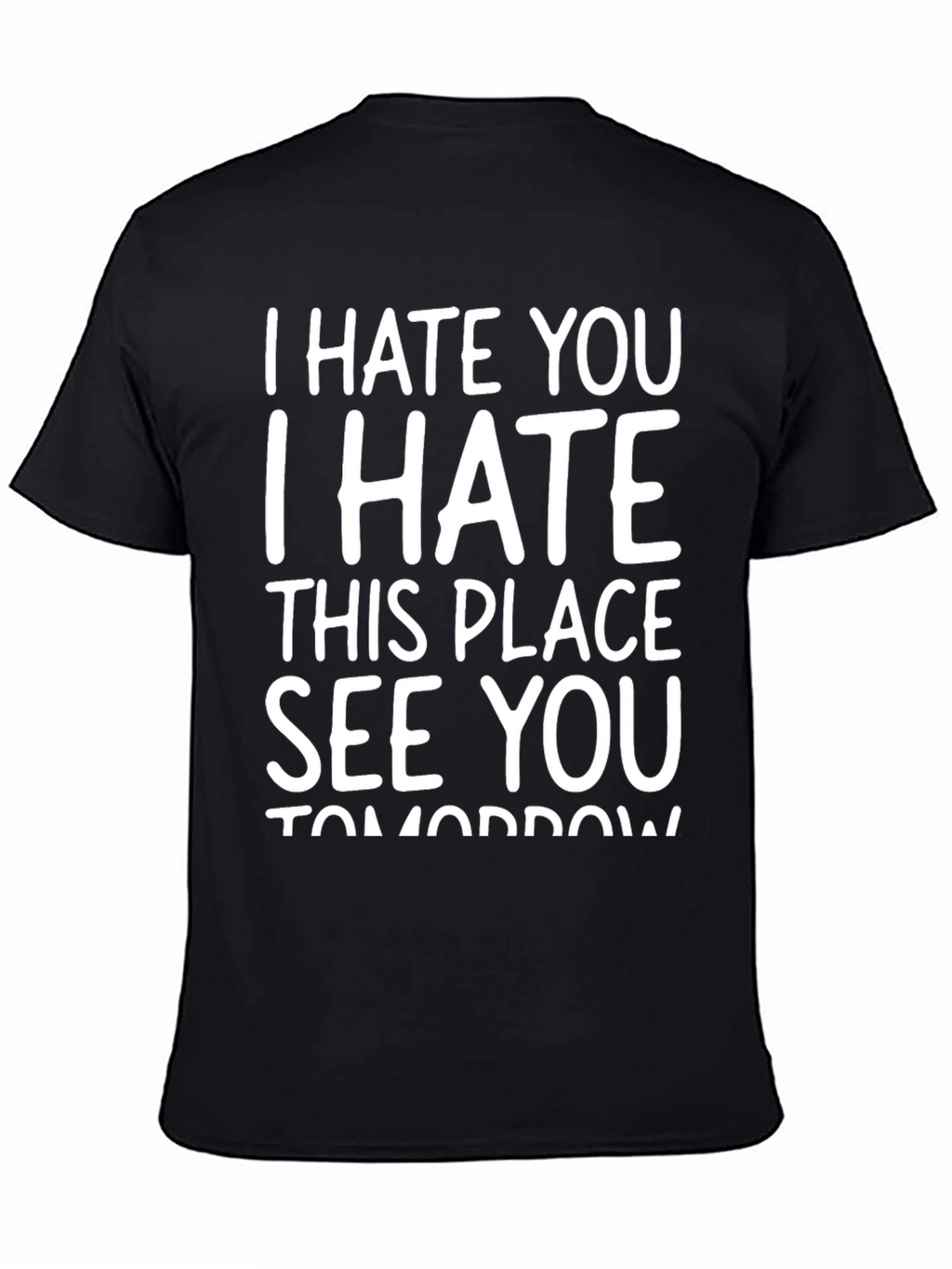 I Hate You See You Tomorrow Black T-Shirt