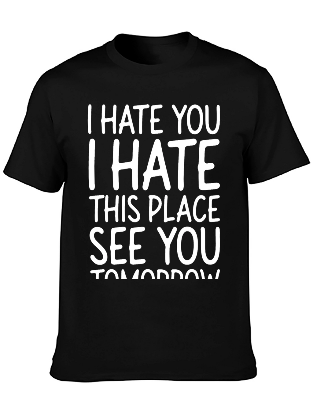 I Hate You See You Tomorrow Black T-Shirt