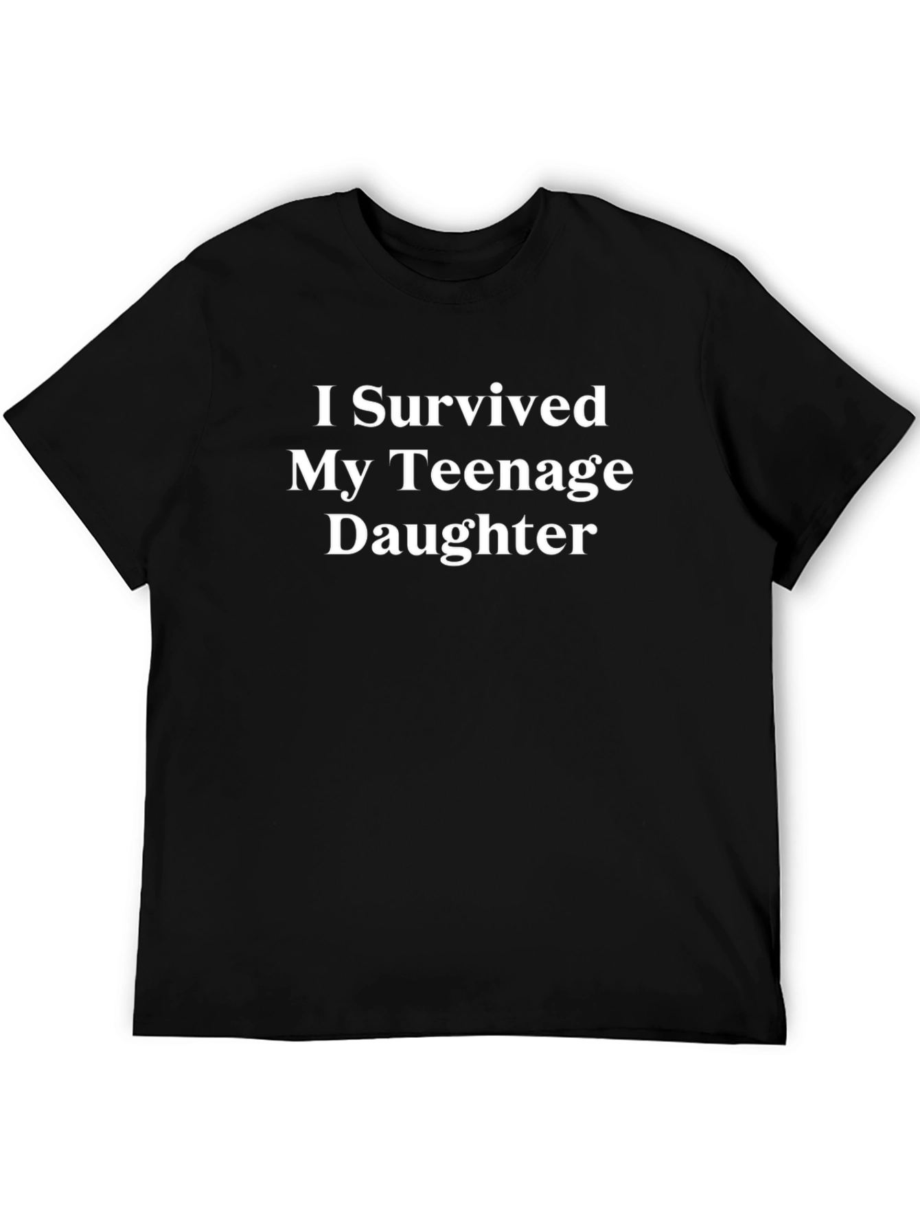 I Survived My Teenage Daughter Funny Graphic T-Shirt