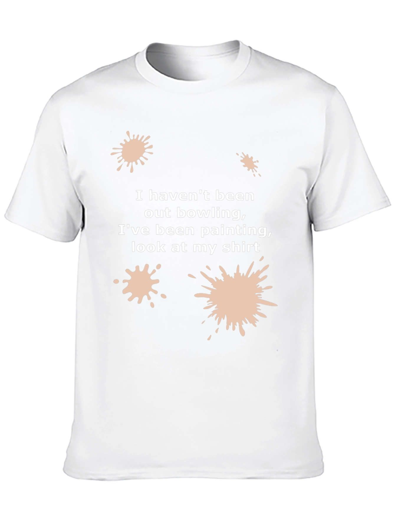 Funny Painter T-Shirt: I Havent Been Bowling