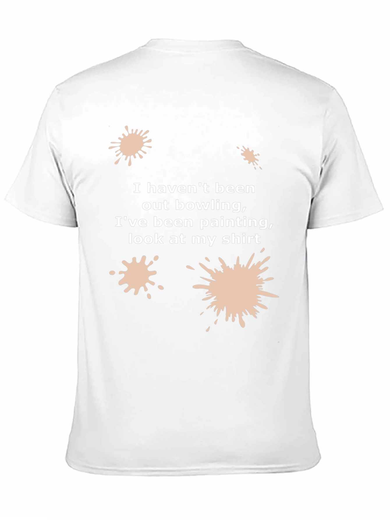 Funny Painter T-Shirt: I Havent Been Bowling