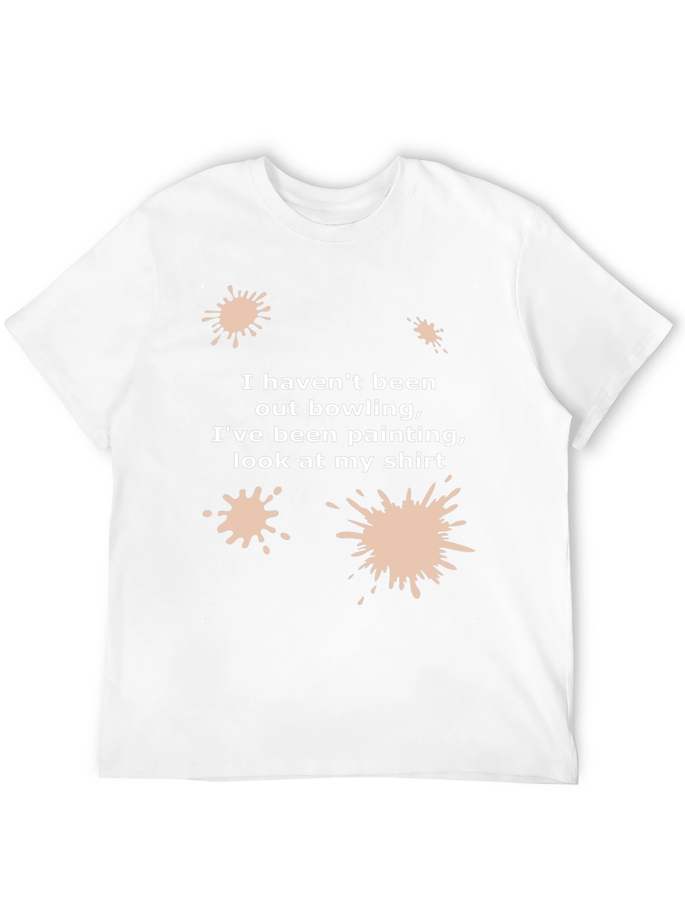 Funny Painter T-Shirt: I Havent Been Bowling