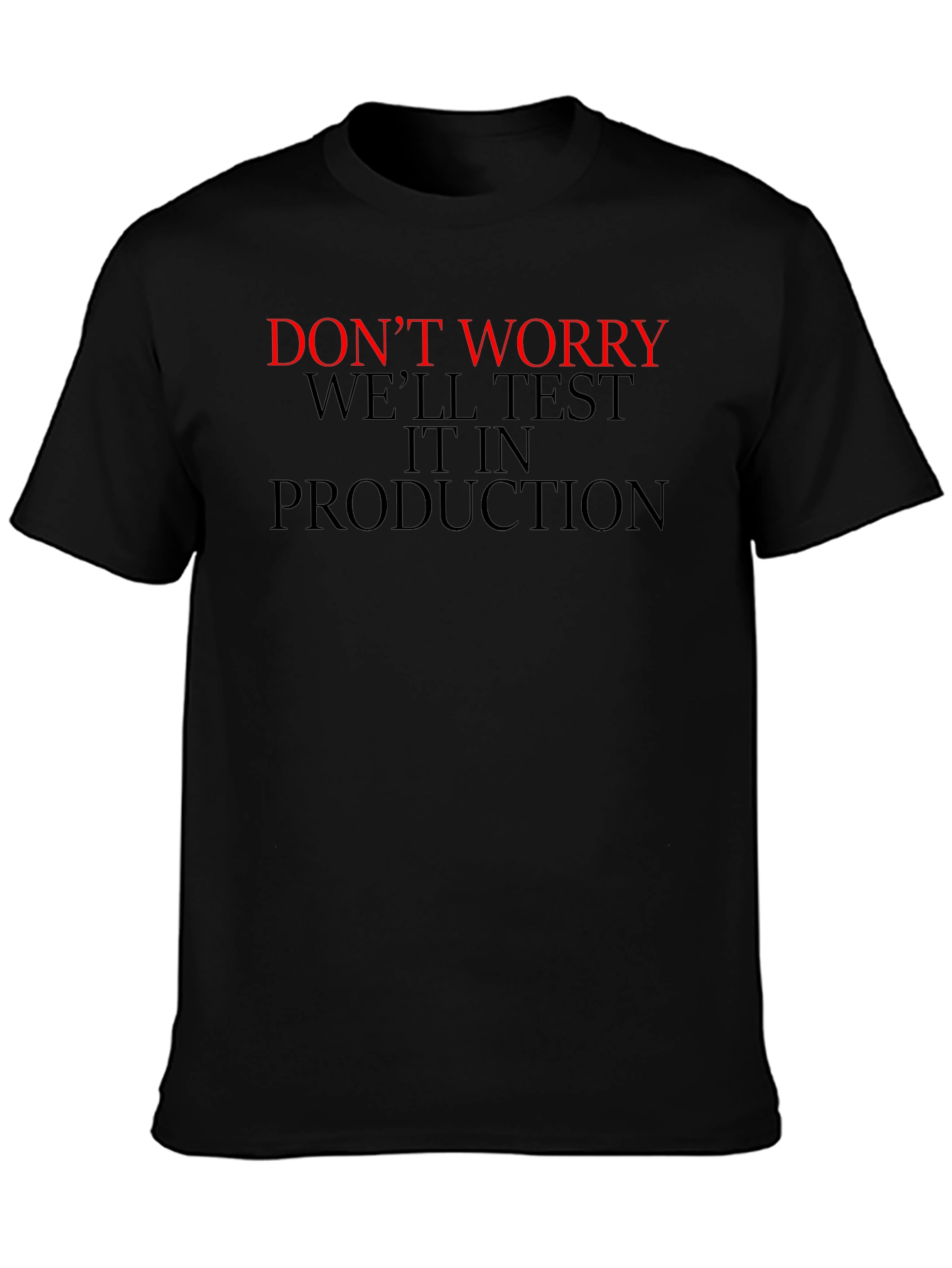 Dont Worry Well Test it in Production T-Shirt