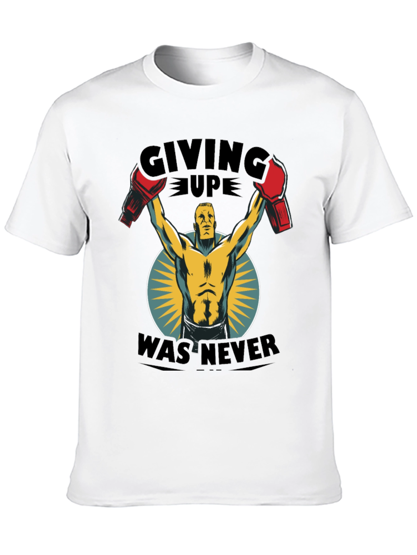 Giving Up Was Never An Option T-Shirt