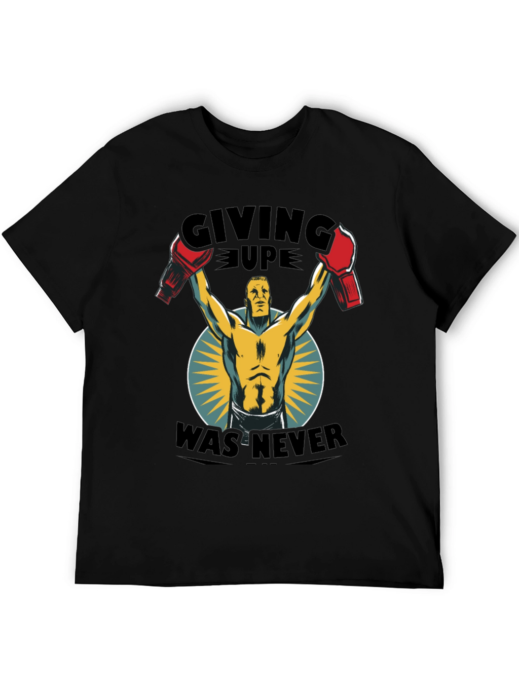Giving Up Was Never An Option T-Shirt