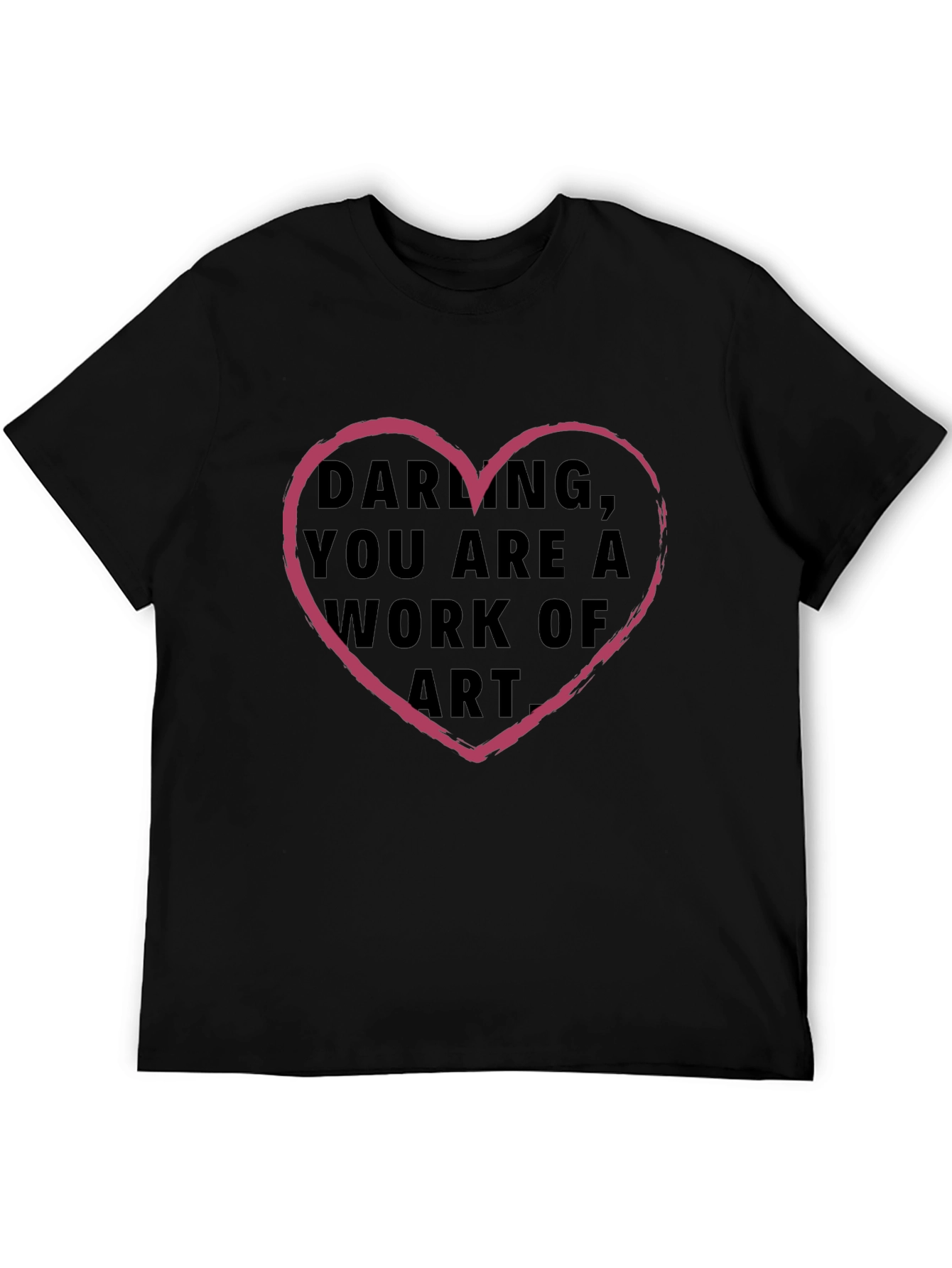 Darling You Are a Work of Art Graphic T-Shirt
