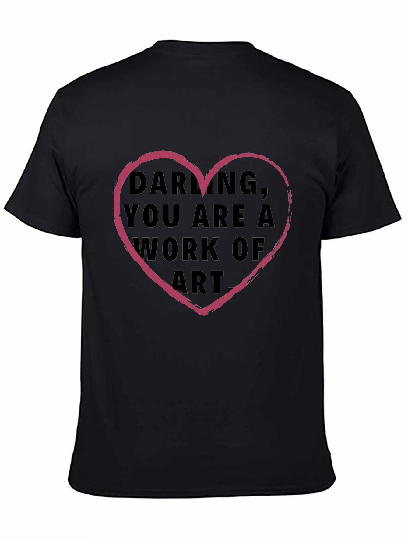 Darling You Are a Work of Art Graphic T-Shirt