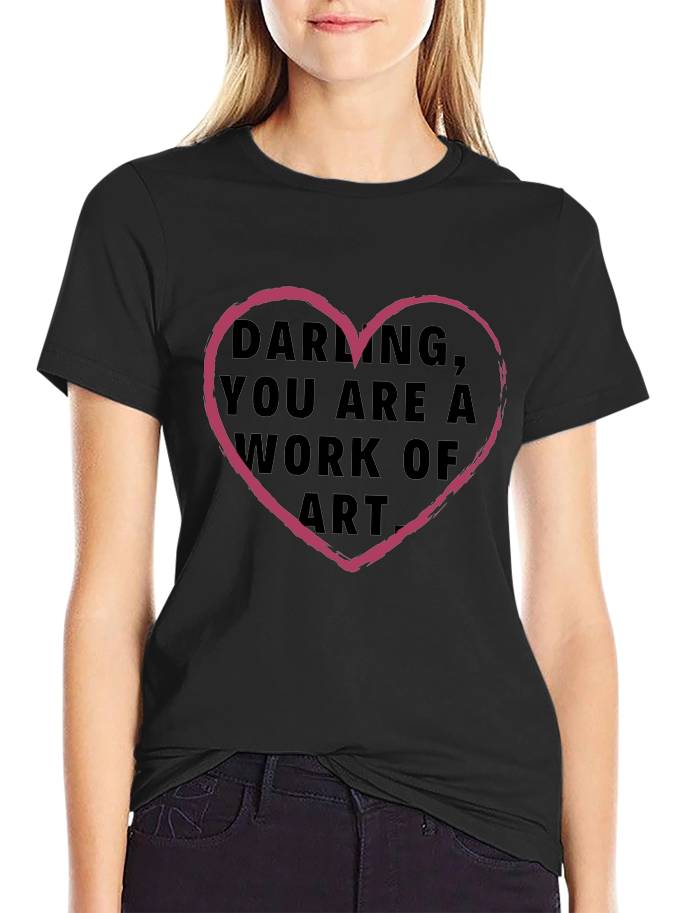 Darling You Are a Work of Art Graphic T-Shirt