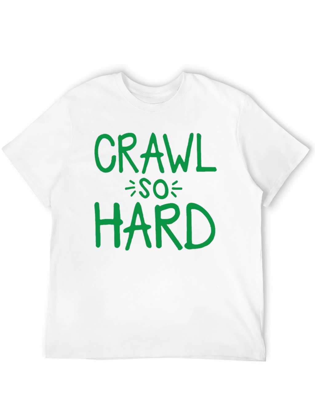 Crawl So Hard T-Shirt Funny Party