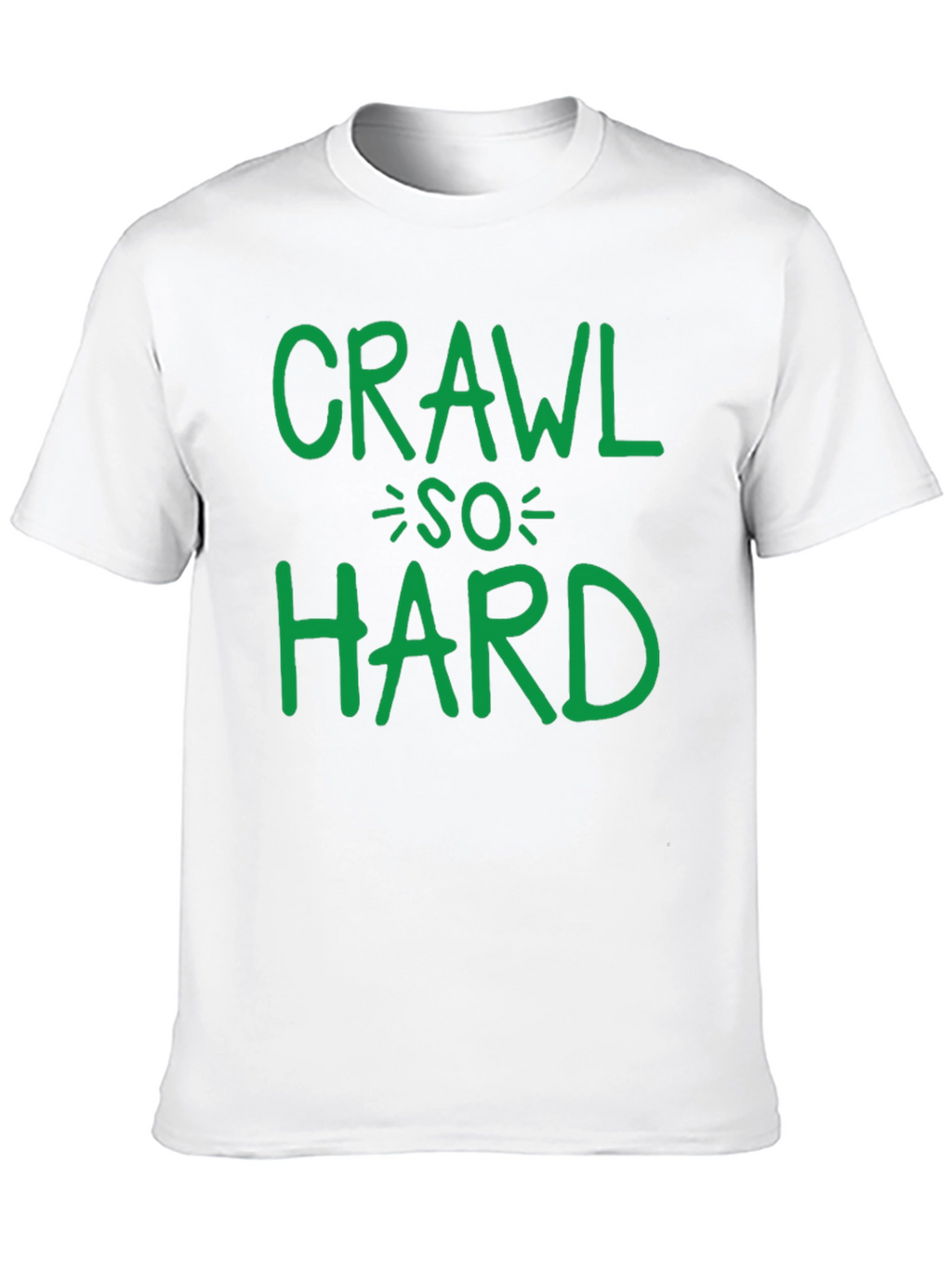 Crawl So Hard T-Shirt Funny Party