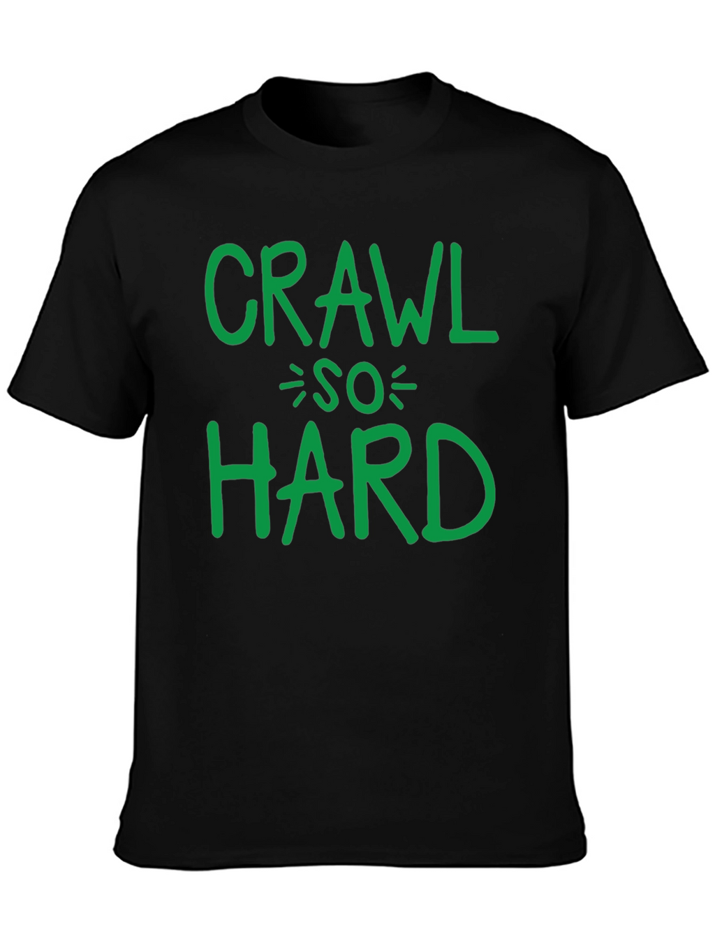 Crawl So Hard T-Shirt Funny Party