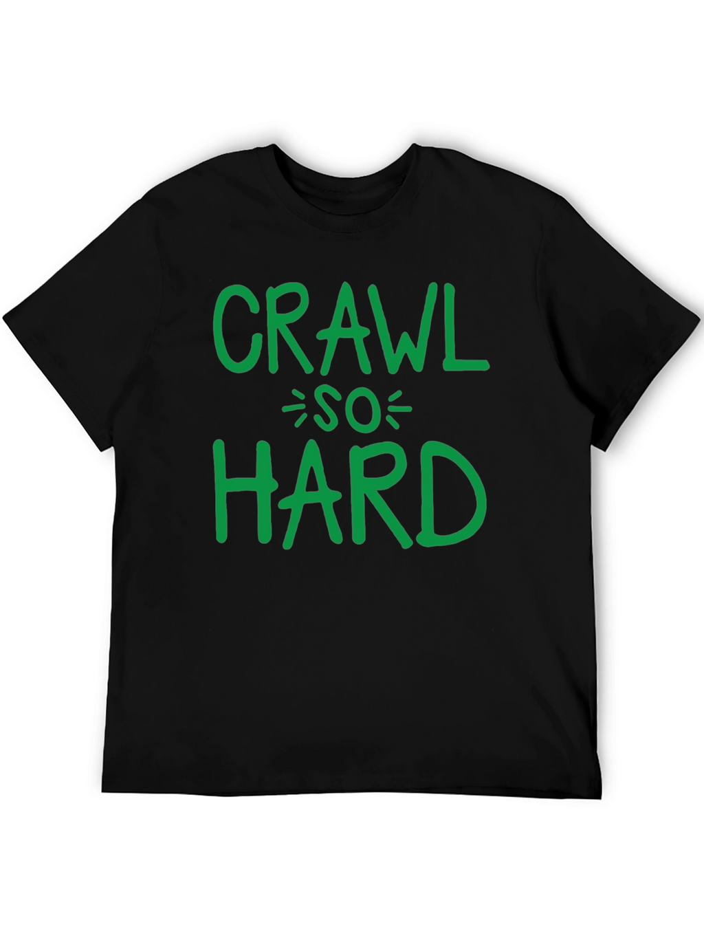 Crawl So Hard T-Shirt Funny Party