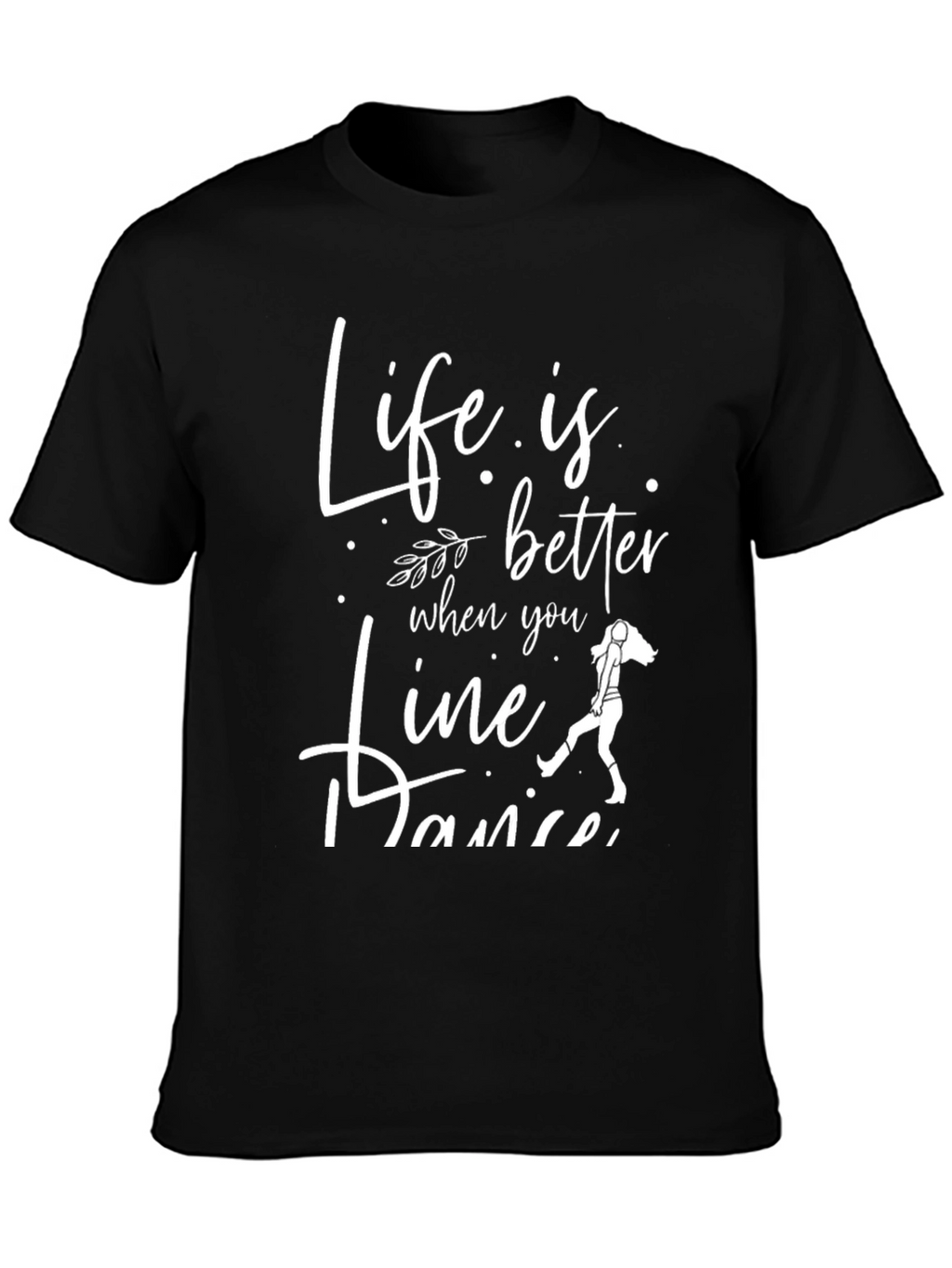 Life is Better Line Dance Graphic Tee