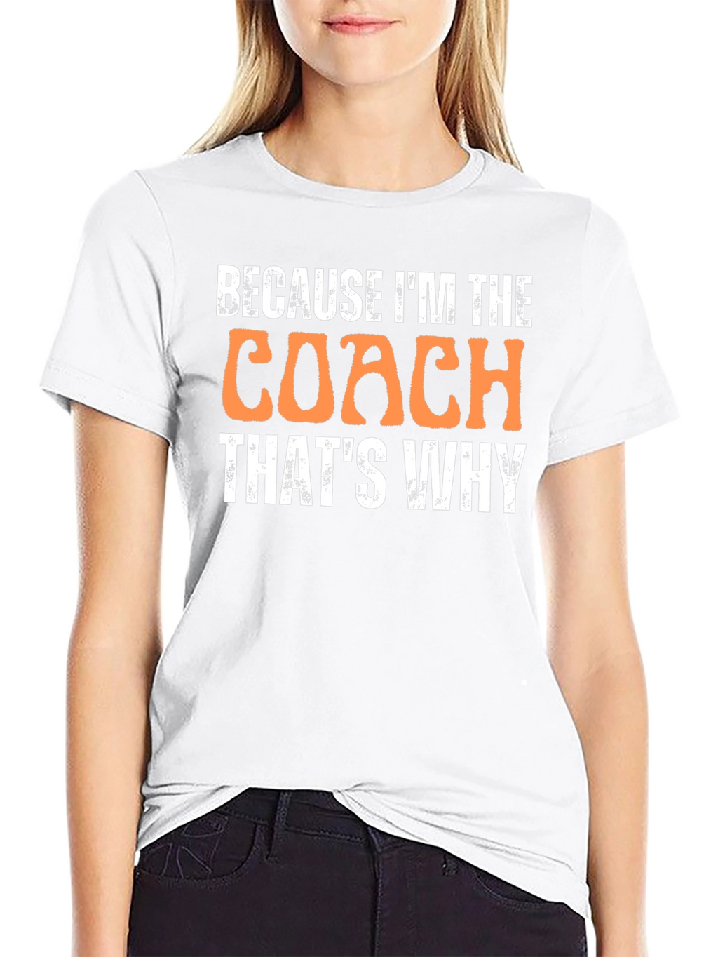 Because Im The Coach Thats Why T-Shirt