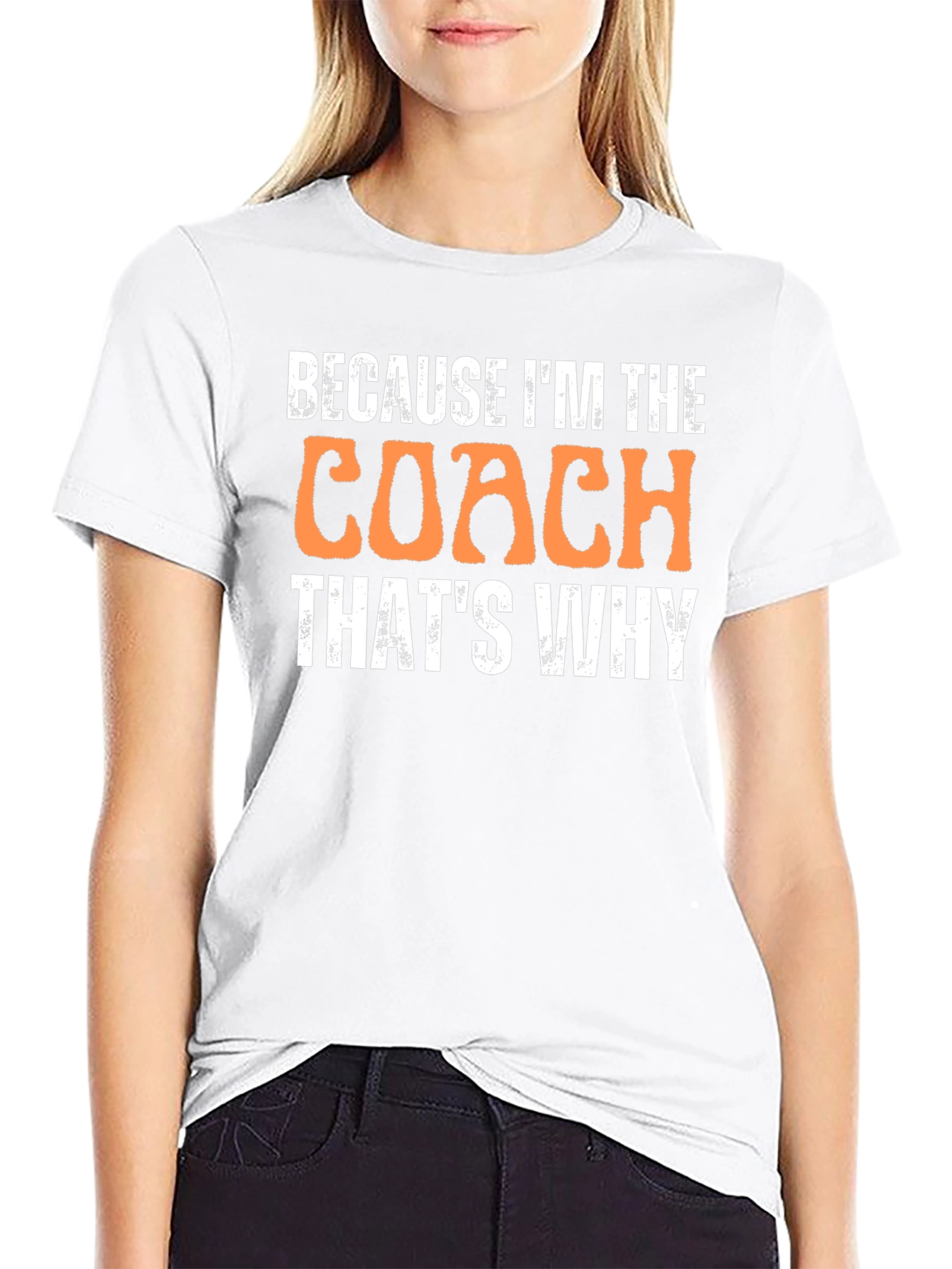 Because Im The Coach Thats Why T-Shirt