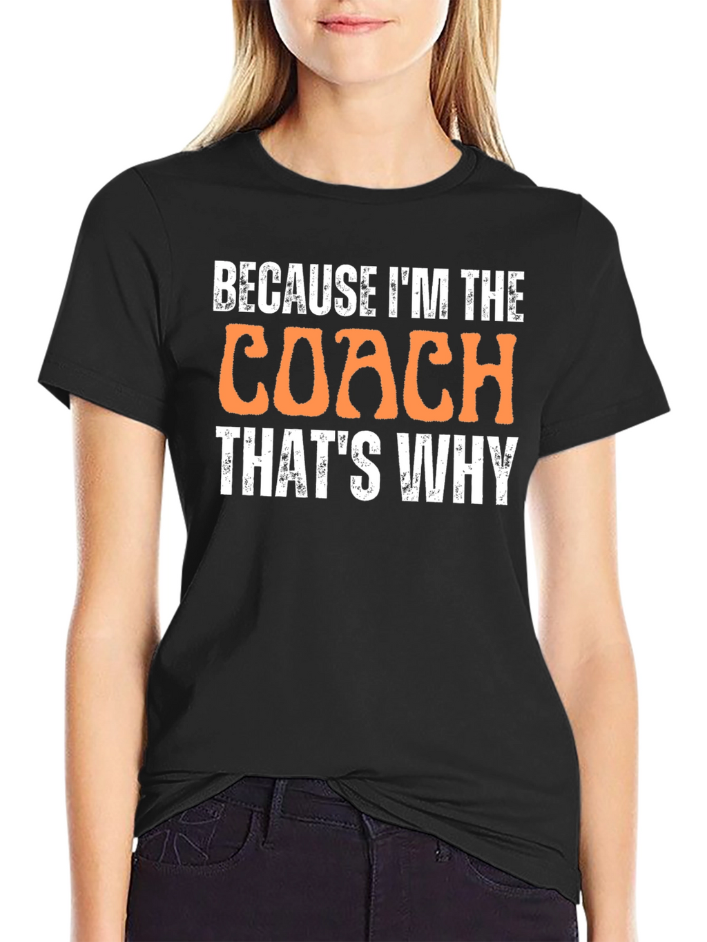 Because Im The Coach Thats Why T-Shirt