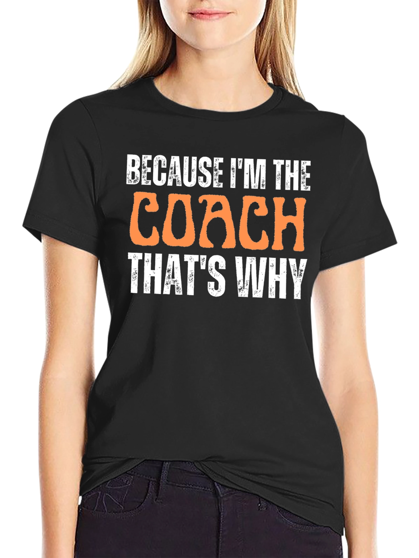 Because Im The Coach Thats Why T-Shirt