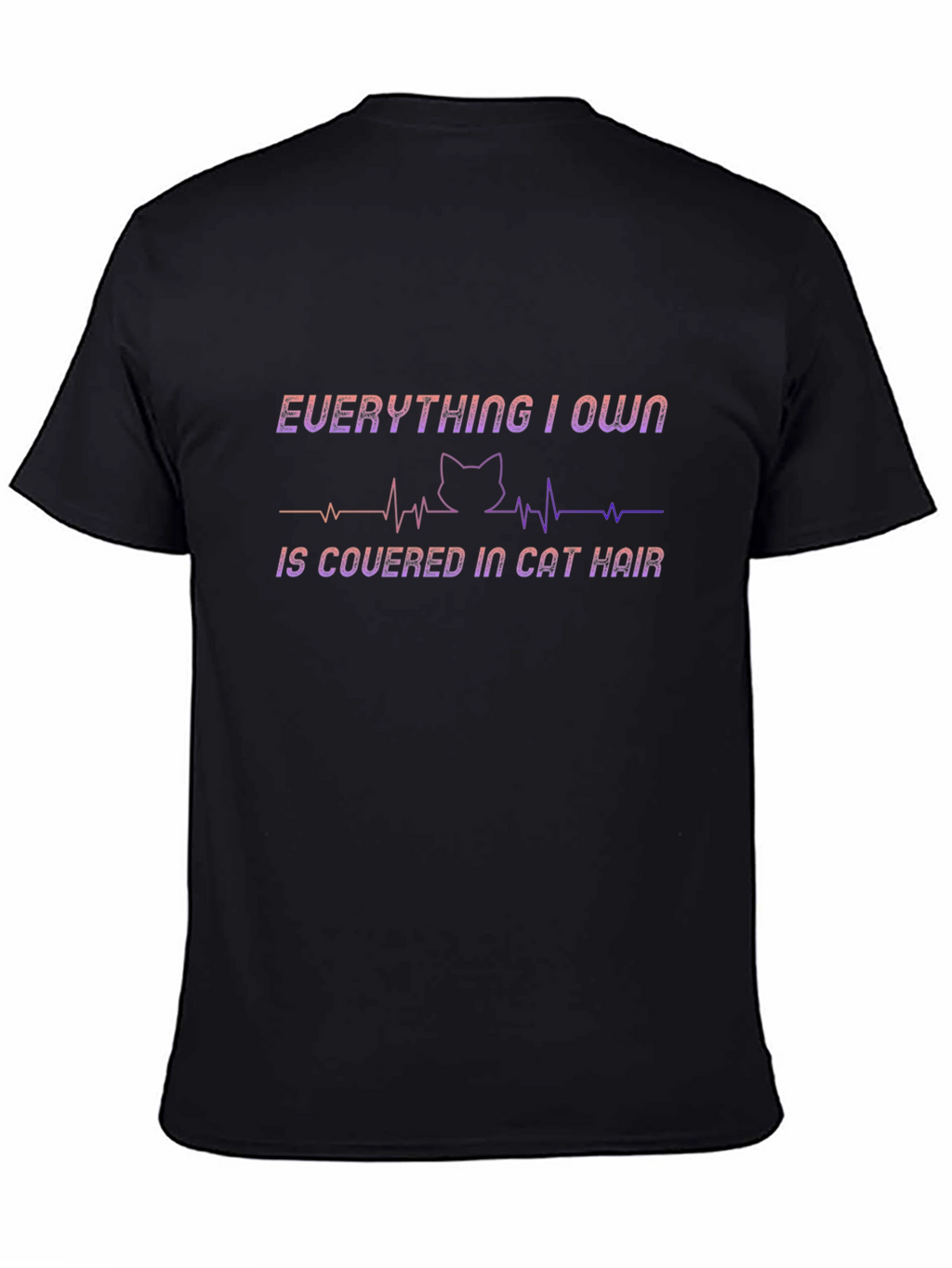 Cat Hair T-Shirt - Everything I Own Design