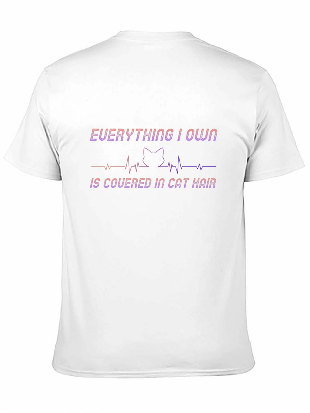 Cat Hair T-Shirt - Everything I Own Design