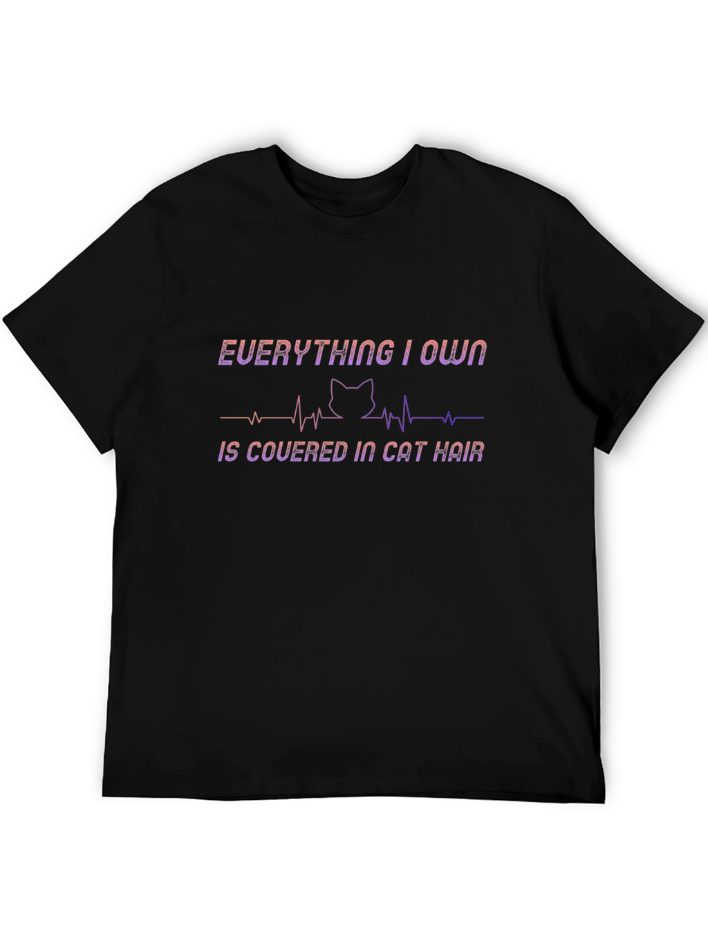 Cat Hair T-Shirt - Everything I Own Design
