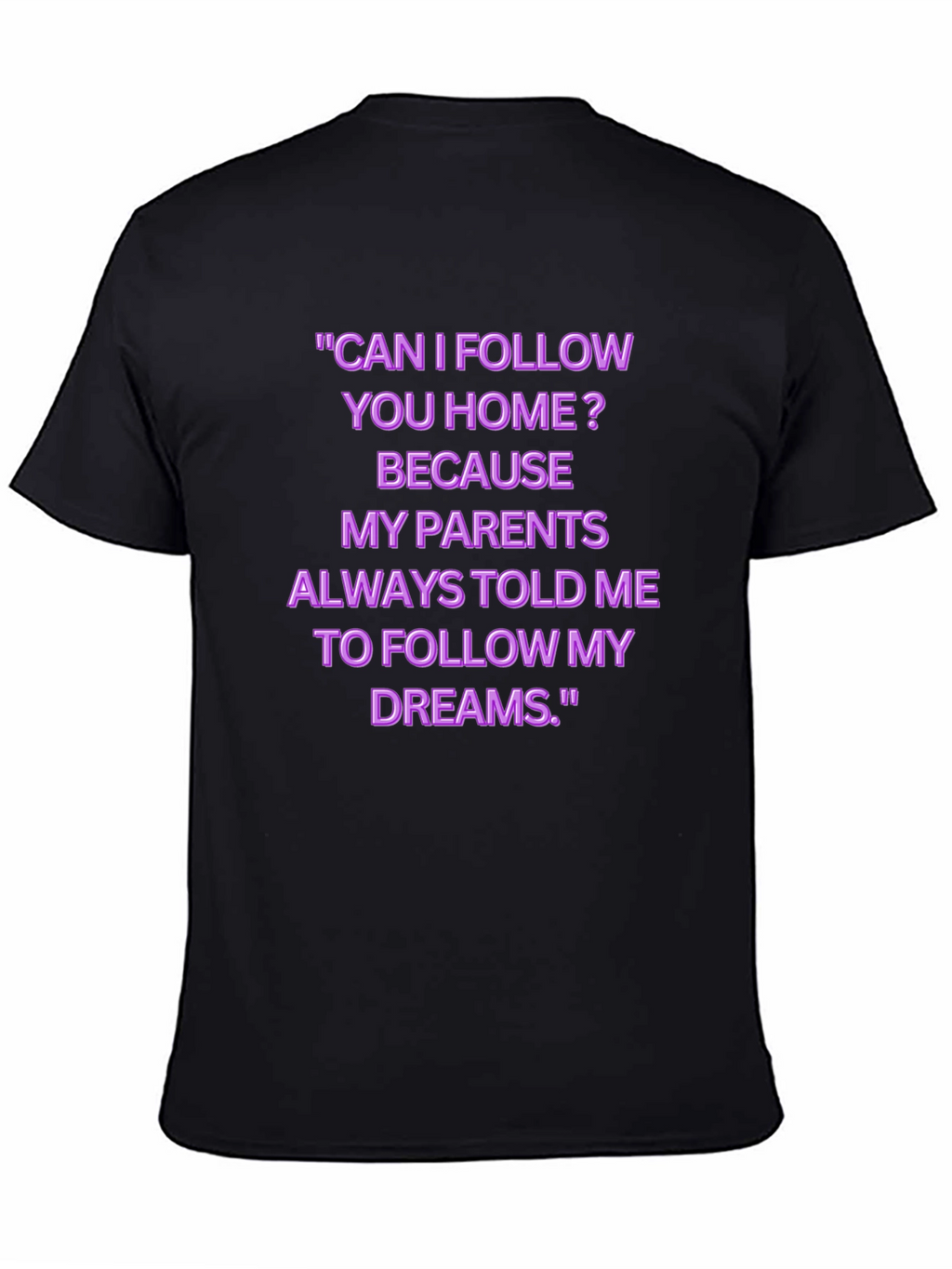 Funny Follow My Dreams Graphic Tee