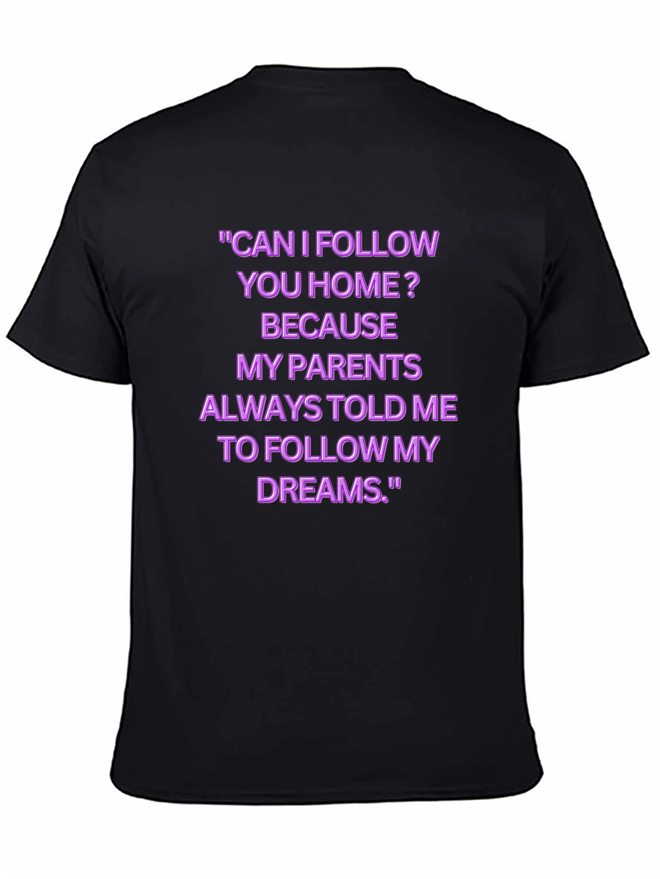 Funny Follow My Dreams Graphic Tee