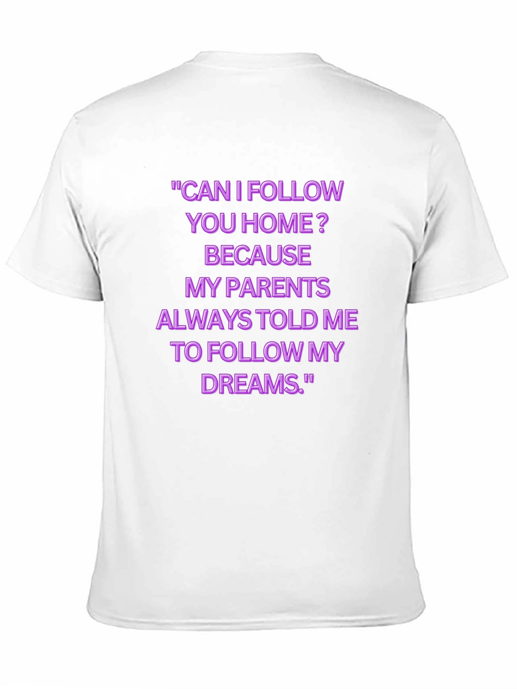 Funny Follow My Dreams Graphic Tee