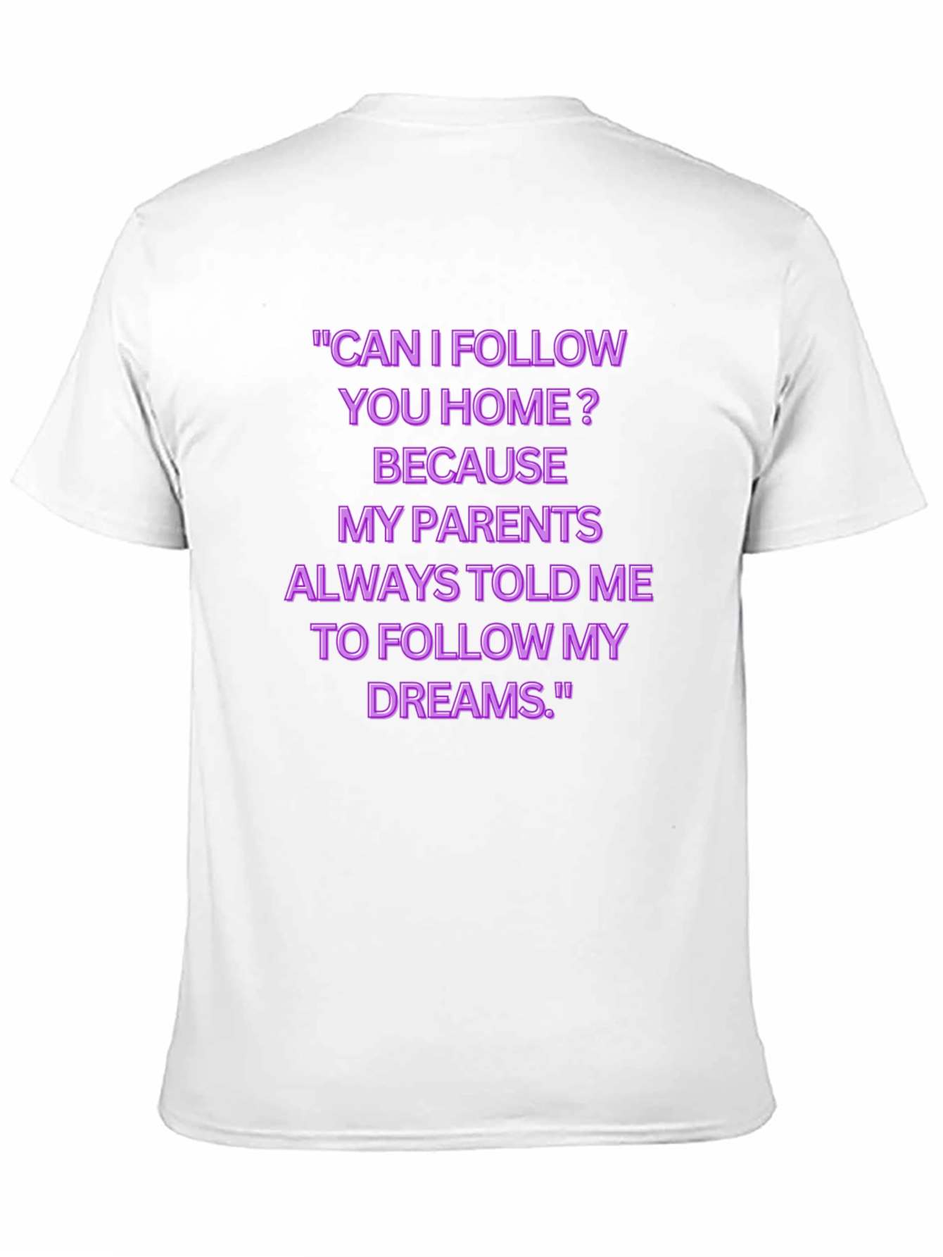 Funny Follow My Dreams Graphic Tee