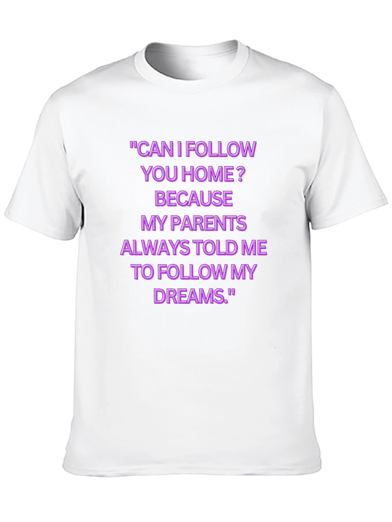 Funny Follow My Dreams Graphic Tee
