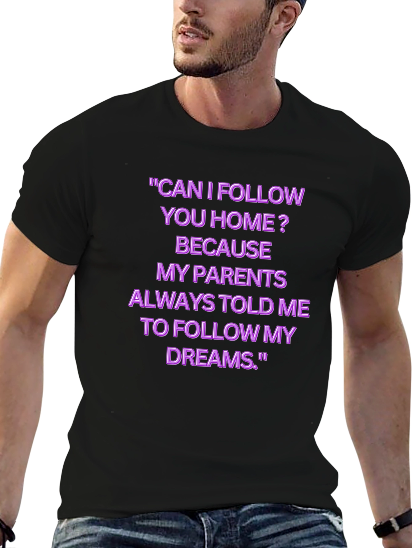 Funny Follow My Dreams Graphic Tee