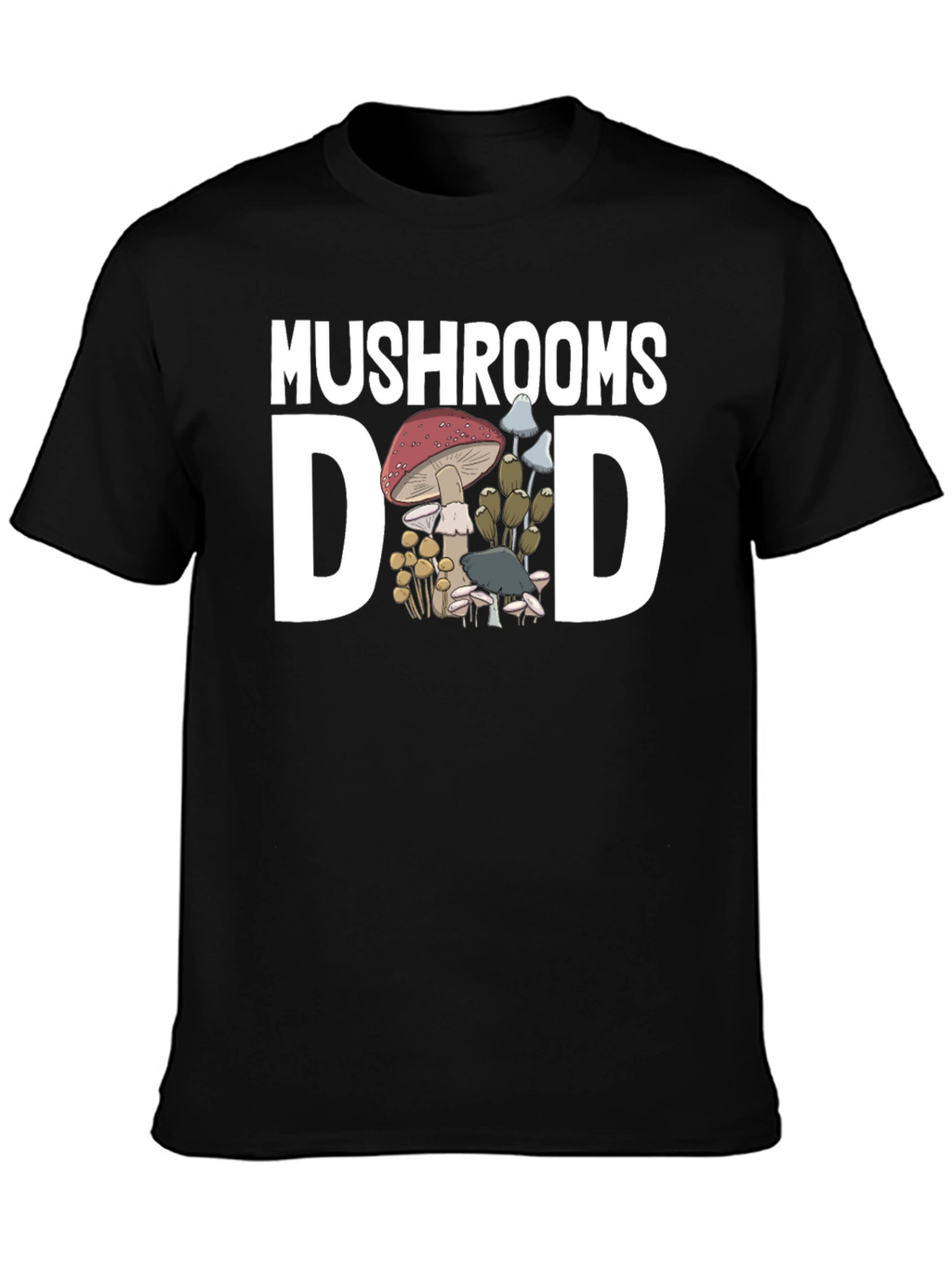 Mushrooms Dad T-Shirt - Fungi Lover Tee
